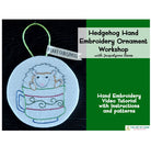 Hedgehog Embroidery Ornament Workshop - The Art of Home - Jacquelynne Steves