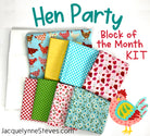 Hen Party Block of the Month Fabric Kit - Jacquelynne Steves