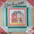 I Love Home Block of the Month Quilt Pattern - Digital - Jacquelynne Steves