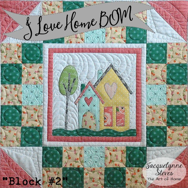 I Love Home Block of the Month Quilt Pattern - Digital - Jacquelynne Steves