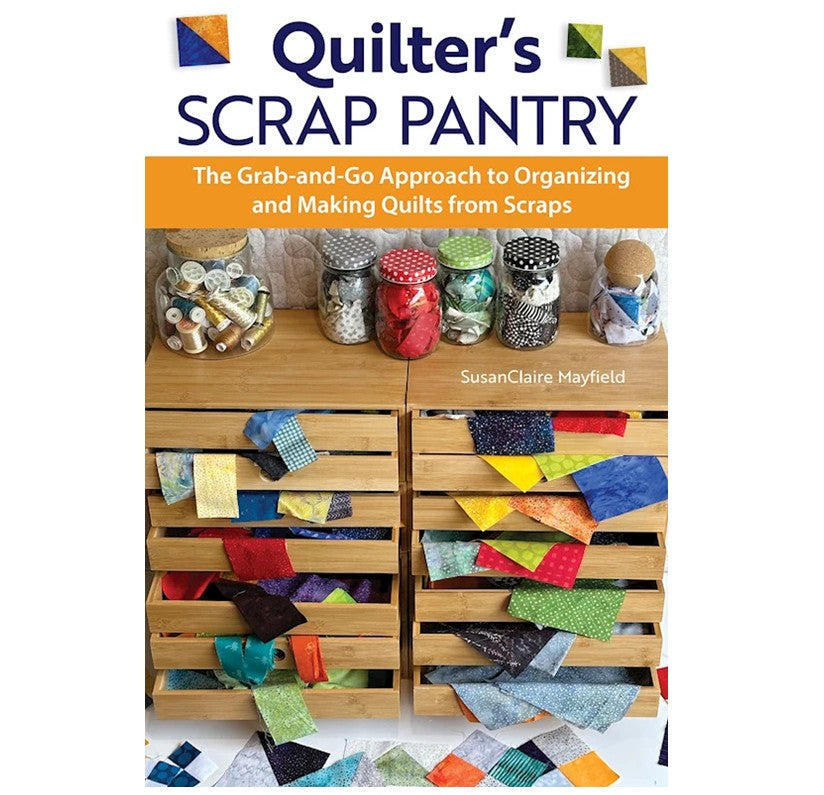 Quilter's Scrap Pantry Book - The Art of Home - Jacquelynne Steves